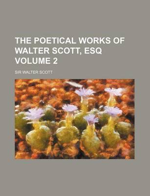 Book cover for The Poetical Works of Walter Scott, Esq Volume 2