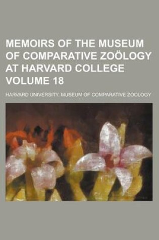 Cover of Memoirs of the Museum of Comparative Zoology at Harvard College Volume 18