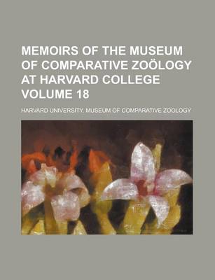 Book cover for Memoirs of the Museum of Comparative Zoology at Harvard College Volume 18