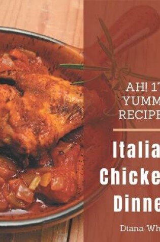 Cover of Ah! 175 Yummy Italian Chicken Dinner Recipes