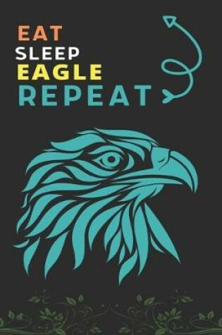 Cover of Eat Sleep Eagle Repeat