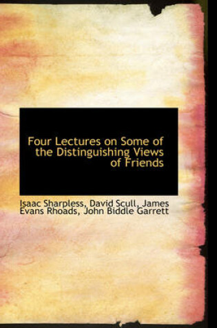 Cover of Four Lectures on Some of the Distinguishing Views of Friends