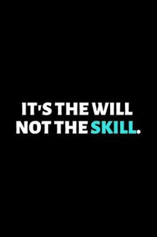 Cover of It's The Will Not The Skill