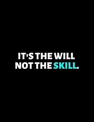 Book cover for It's The Will Not The Skill