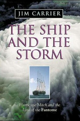 Cover of The Ship and the Storm: Hurricane Mitch and the Loss of the Fantome