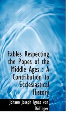 Cover of Fables Respecting the Popes of the Middle Ages