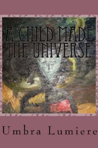 Cover of A Child made the Universe