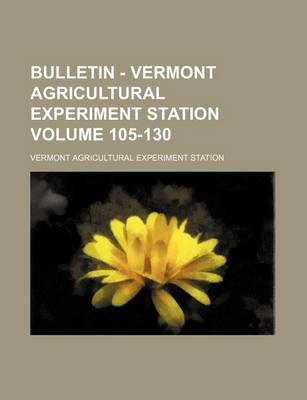 Book cover for Bulletin - Vermont Agricultural Experiment Station Volume 105-130