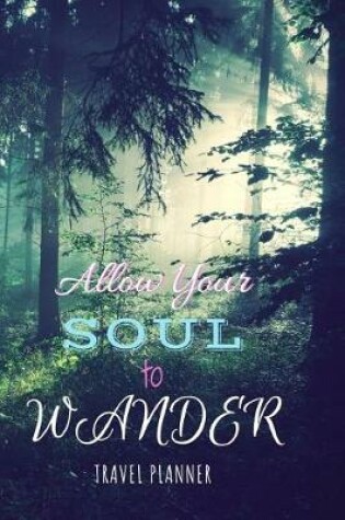 Cover of Allow Your Soul to Wander Travel Planner