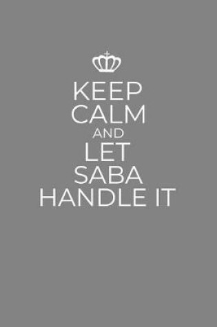 Cover of Keep Calm And Let Saba Handle It