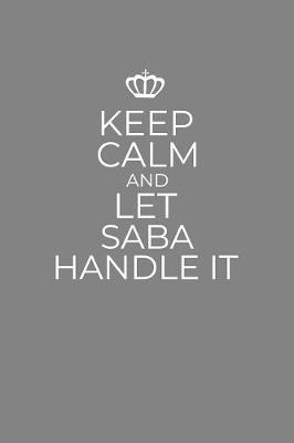 Book cover for Keep Calm And Let Saba Handle It