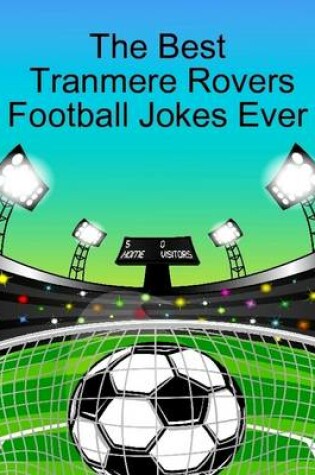 Cover of The Best Tranmere Rovers Football Jokes Ever