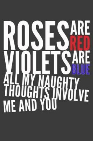 Cover of Roses Are Red Naughty Thoughts Composition Notebook and Diary