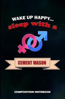Cover of Wake Up Happy... Sleep with a Cement Mason