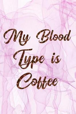 Book cover for My Blood Type Is Coffee