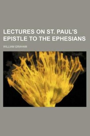 Cover of Lectures on St. Paul's Epistle to the Ephesians