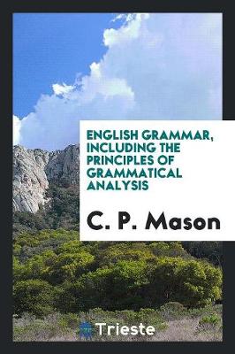 Book cover for English Grammar, Including the Principles of Grammatical Analysis