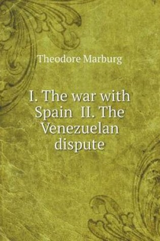 Cover of I. The war with Spain II. The Venezuelan dispute