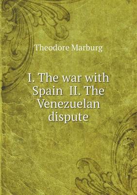 Book cover for I. The war with Spain II. The Venezuelan dispute