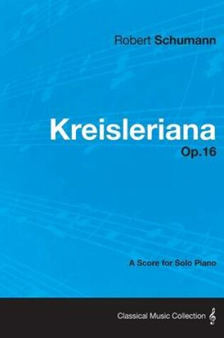 Cover of Kreisleriana - A Score for Solo Piano Op.16