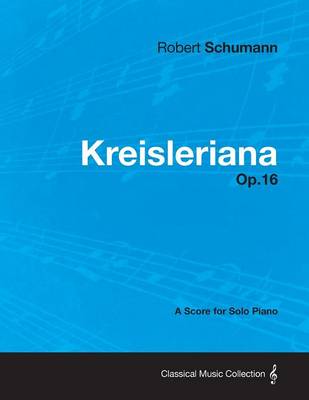 Book cover for Kreisleriana - A Score for Solo Piano Op.16