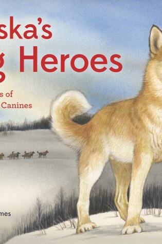 Cover of Alaska's Dog Heroes
