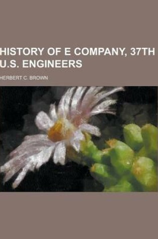 Cover of History of E Company, 37th U.S. Engineers