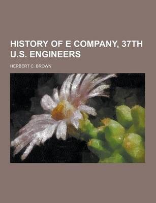 Book cover for History of E Company, 37th U.S. Engineers