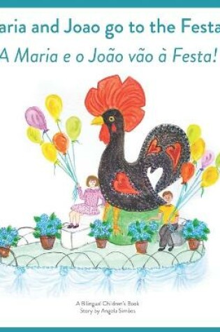 Cover of Maria and Joao Go to the Festa! A Maria e o Joao vao a Festa!