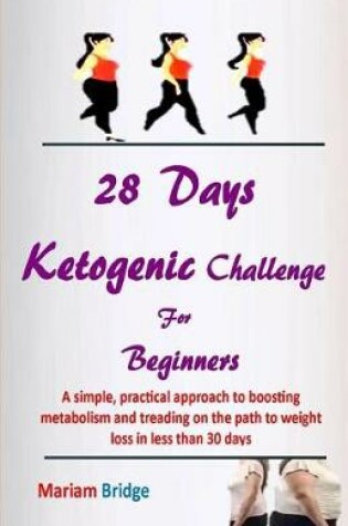 Cover of 28 Days Ketogenic Challenge for Beginners
