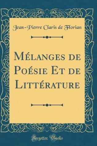 Cover of Mélanges de Poésie Et de Littérature (Classic Reprint)
