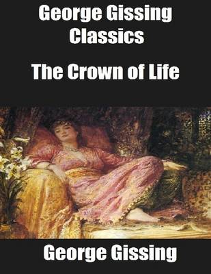 Book cover for George Gissing Classics: The Crown of Life