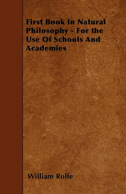 Book cover for First Book In Natural Philosophy - For the Use Of Schools And Academies