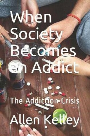 Cover of When Society Becomes an Addict