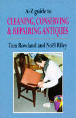 Cover of A-Z Guide to Cleaning, Conserving and Repairing Antiques