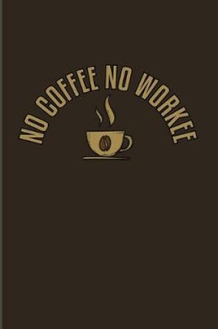 Cover of No Coffee No Workee