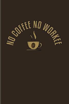 Book cover for No Coffee No Workee