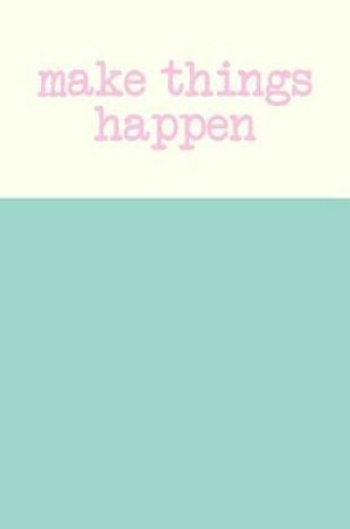 Cover of Make Things Happen