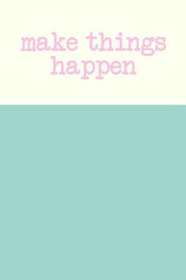 Book cover for Make Things Happen