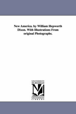 Book cover for New America. by William Hepworth Dixon. With Illustrations From original Photographs.