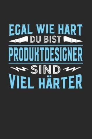 Cover of Egal wie hart du bist Produktdesigner sind viel harter