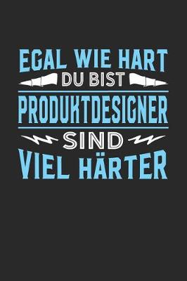 Book cover for Egal wie hart du bist Produktdesigner sind viel harter