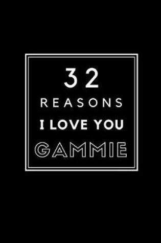 Cover of 32 Reasons I Love You Gammie
