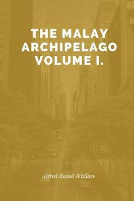 Book cover for The Malay Archipelago Volume I.