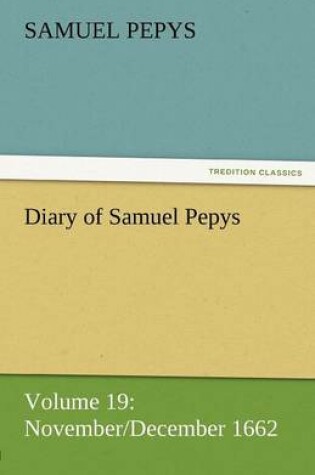 Cover of Diary of Samuel Pepys - Volume 19