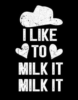 Book cover for I Like To Milk It Milk It