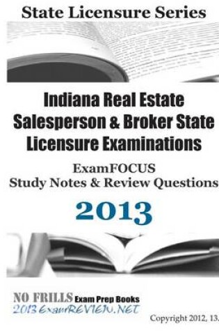 Cover of Indiana Real Estate Broker State Licensure Examination Examfocus Study Notes & Review Questions 2013
