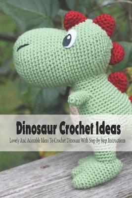 Book cover for Dinosaur Crochet Ideas