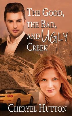 Cover of The Good, The Bad, and Ugly Creek