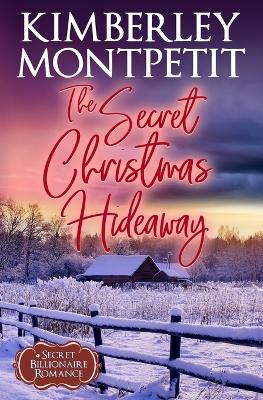 Book cover for The Billionaire's Secret Christmas Hideaway